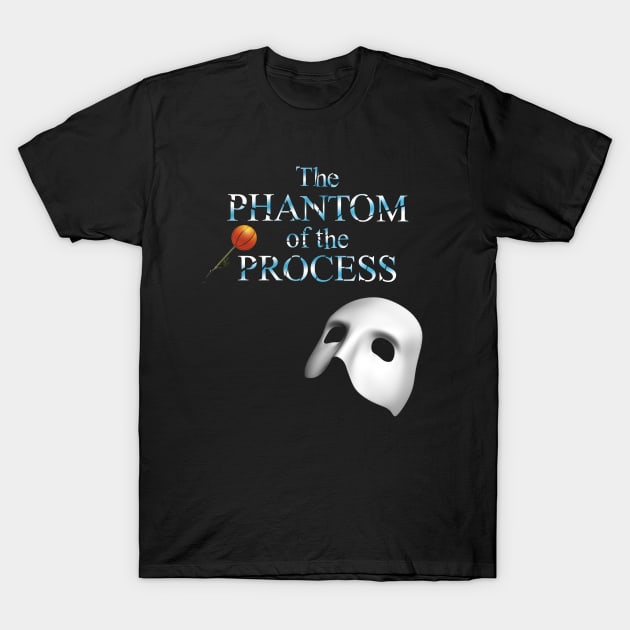 The Phantom of TheProcess T-Shirt by Center City Threads